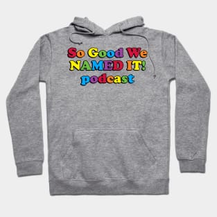 So Good we NAMED IT! podcast Hoodie